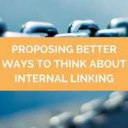 Proposing Better Ways to Think about Internal Linking