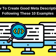 How To Create Good Meta Descriptions Following These 10 Examples