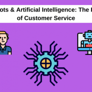 Chatbots & Artificial Intelligence: The Future of Customer Service