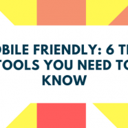 Mobile-Friendly: 6 Test Tools You Need to Know
