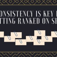 Consistency Is Key in Getting Ranked on SERP