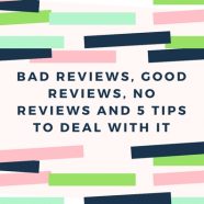 Bad Reviews, Good Reviews, No Reviews and 5 Tips to Deal With It