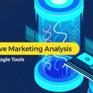 How to Do a Competitive Marketing Analysis Using 6 Free Google Tools
