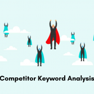 Competitor Keyword Analysis: 3 Steps on How to Steal Your Competitor’s Traffic
